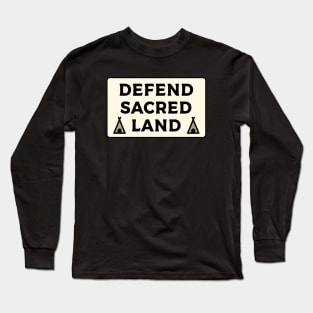 Defend Sacred Land Long Sleeve T-Shirt